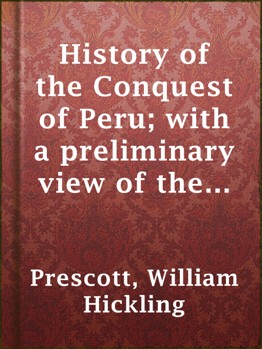 Cover image for History of the Conquest of Peru; with a preliminary view of the civilization of the Incas